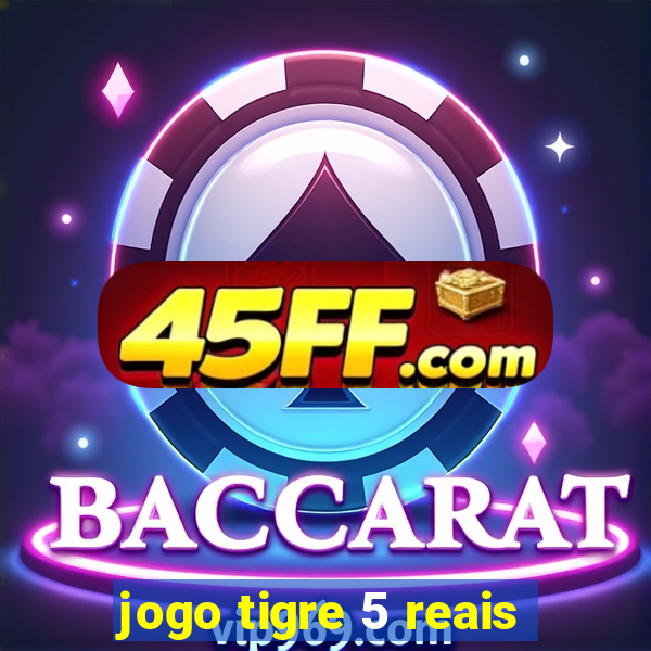 jogo tigre 5 reais
